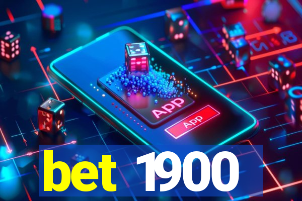 bet 1900